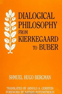 Book Cover for Dialogical Philosophy from Kierkegaard to Buber by Shmuel Hugo Bergman