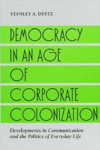 Book Cover for Democracy in an Age of Corporate Colonization by Stanley Deetz