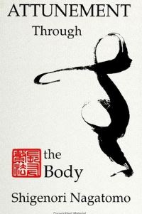 Book Cover for Attunement Through the Body by Shigenori Nagatomo