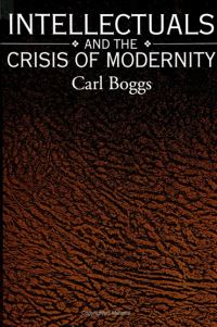 Book Cover for Intellectuals and the Crisis of Modernity by Carl Boggs