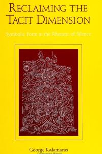 Book Cover for Reclaiming the Tacit Dimension by George Kalamaras