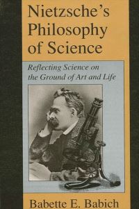 Book Cover for Nietzsche's Philosophy of Science by Babette E Babich
