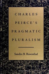 Book Cover for Charles Peirce's Pragmatic Pluralism by Sandra B Rosenthal