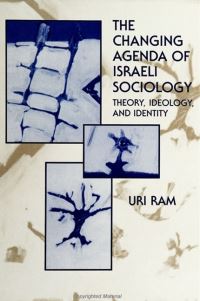 Book Cover for The Changing Agenda of Israeli Sociology by Uri Ram