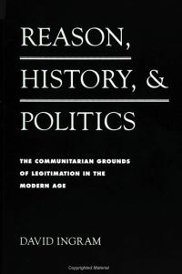 Book Cover for Reason, History, and Politics by David Ingram