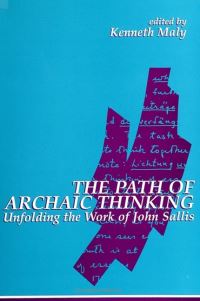Book Cover for The Path of Archaic Thinking by Kenneth Maly