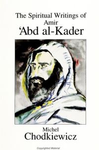 Book Cover for The Spiritual Writings of Amir ?Abd Al-Kader by Michel Chodkiewicz