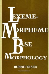 Book Cover for Lexeme-Morpheme Base Morphology by Robert Beard