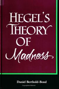 Book Cover for Hegel's Theory of Madness by Daniel BertholdBond