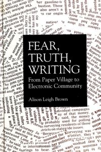 Book Cover for Fear, Truth, Writing by Alison Leigh Brown