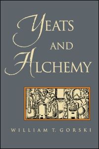Book Cover for Yeats and Alchemy by William T Gorski