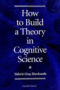 Book Cover for How to Build a Theory in Cognitive Science by Valerie Gray Hardcastle