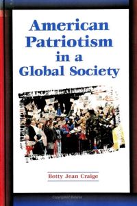 Book Cover for American Patriotism in a Global Society by Betty Jean Craige