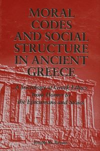 Book Cover for Moral Codes and Social Structure in Ancient Greece by Joseph M Bryant