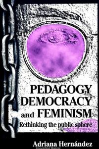 Book Cover for Pedagogy, Democracy, and Feminism by Adriana Hernández