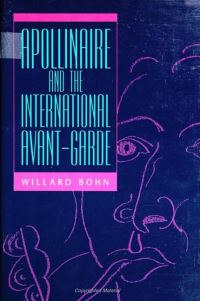 Book Cover for Apollinaire and the International Avant-Garde by Willard Bohn