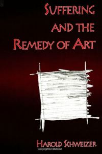 Book Cover for Suffering and the Remedy of Art by Harold Schweizer
