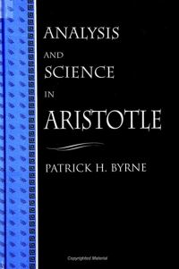 Book Cover for Analysis and Science in Aristotle by Patrick H Byrne