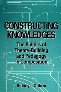 Book Cover for Constructing Knowledges by Sidney I Dobrin