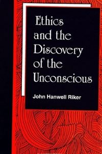 Book Cover for Ethics and the Discovery of the Unconscious by John Hanwell Riker