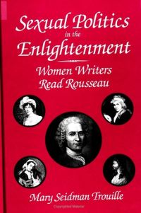 Book Cover for Sexual Politics in the Enlightenment by Mary Seidman Trouille