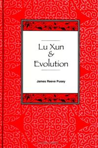 Book Cover for Lu Xun and Evolution by James Reeve Pusey