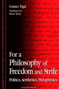 Book Cover for For a Philosophy of Freedom and Strife by Günter Figal