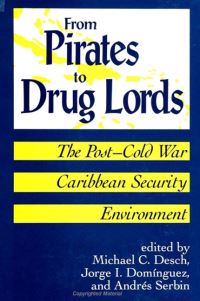 Book Cover for From Pirates to Drug Lords by Michael C Desch, Jorge I Domínguez, Andrés Serbín