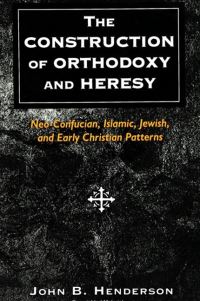 Book Cover for The Construction of Orthodoxy and Heresy by John B Henderson