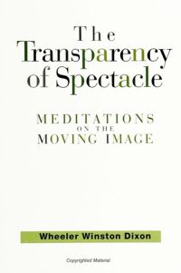 Book Cover for The Transparency of Spectacle by Wheeler W Dixon