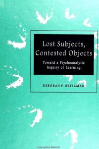 Book Cover for Lost Subjects, Contested Objects by Deborah P Britzman