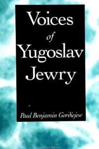 Book Cover for Voices of Yugoslav Jewry by Paul Benjamin Gordiejew