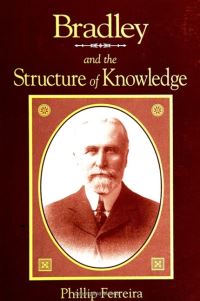 Book Cover for Bradley and the Structure of Knowledge by Phillip Ferreira