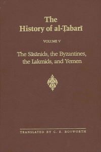Book Cover for The History of Al-Tabari. Vol. 5 Sasanids, the Byzantines, the Lakhmids, and Yemen by Abu Jafar Muhammad ibn Jarir Tabari
