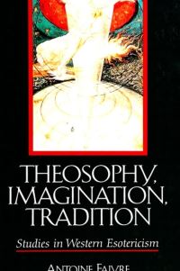 Book Cover for Theosophy, Imagination, Tradition by Antoine Faivre