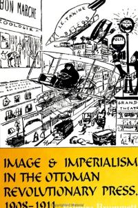 Book Cover for Image and Imperialism in the Ottoman Revolutionary Press, 1908-1911 by Palmira Johnson Brummett