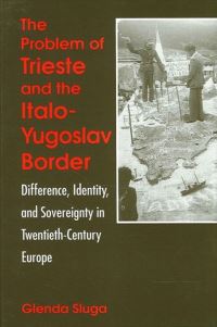 Book Cover for The Problem of Trieste and the Italo-Yugoslav Border by Glenda Sluga