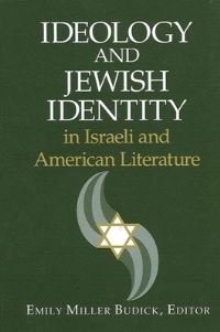 Book Cover for Ideology and Jewish Identity in Israeli and American Literature by Emily Miller Budick