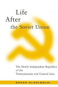 Book Cover for Life After the Soviet Union by Nozar Alaolmolki