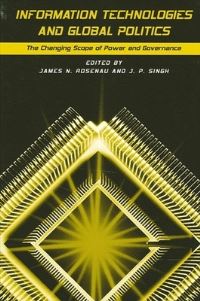 Book Cover for Information Technologies and Global Politics by J P Singh, James N Rosenau