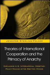 Book Cover for Theories of International Cooperation and the Primacy of Anarchy by Jennifer Anne SterlingFolker