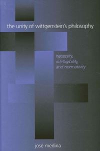 Book Cover for The Unity of Wittgenstein's Philosophy by José Medina