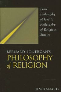 Book Cover for Bernard Lonergan's Philosophy of Religion by Jim Kanaris