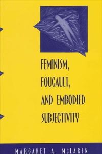 Book Cover for Feminism, Foucault, and Embodied Subjectivity by Margaret A McLaren