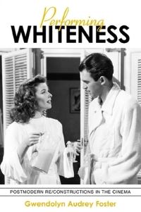 Book Cover for Performing Whiteness by Gwendolyn Audrey Foster