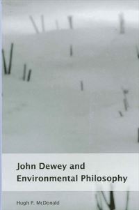 Book Cover for John Dewey and Environmental Philosophy by Hugh P McDonald