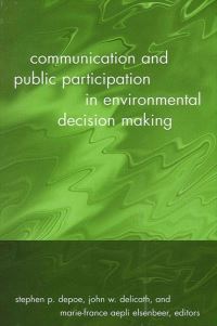 Book Cover for Communication and Public Participation in Environmental Decision Making by Stephen P Depoe, John W Delicath, MarieFrance Aepli Elsenbeer