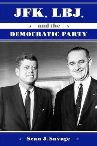 Book Cover for JFK, LBJ, and the Democratic Party by Sean J Savage