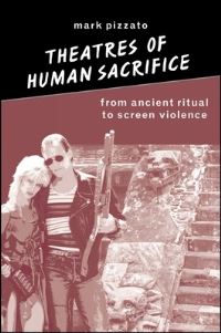Book Cover for Theatres of Human Sacrifice by Mark Pizzato