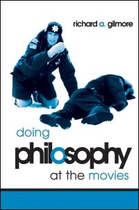 Book Cover for Doing Philosophy at the Movies by Richard Allen Gilmore